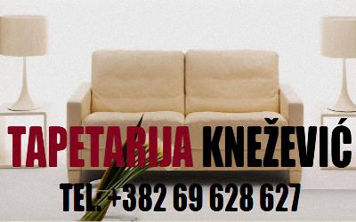 TAPETARIJA KNEŽEVIĆ TEL: +382 69 628 627